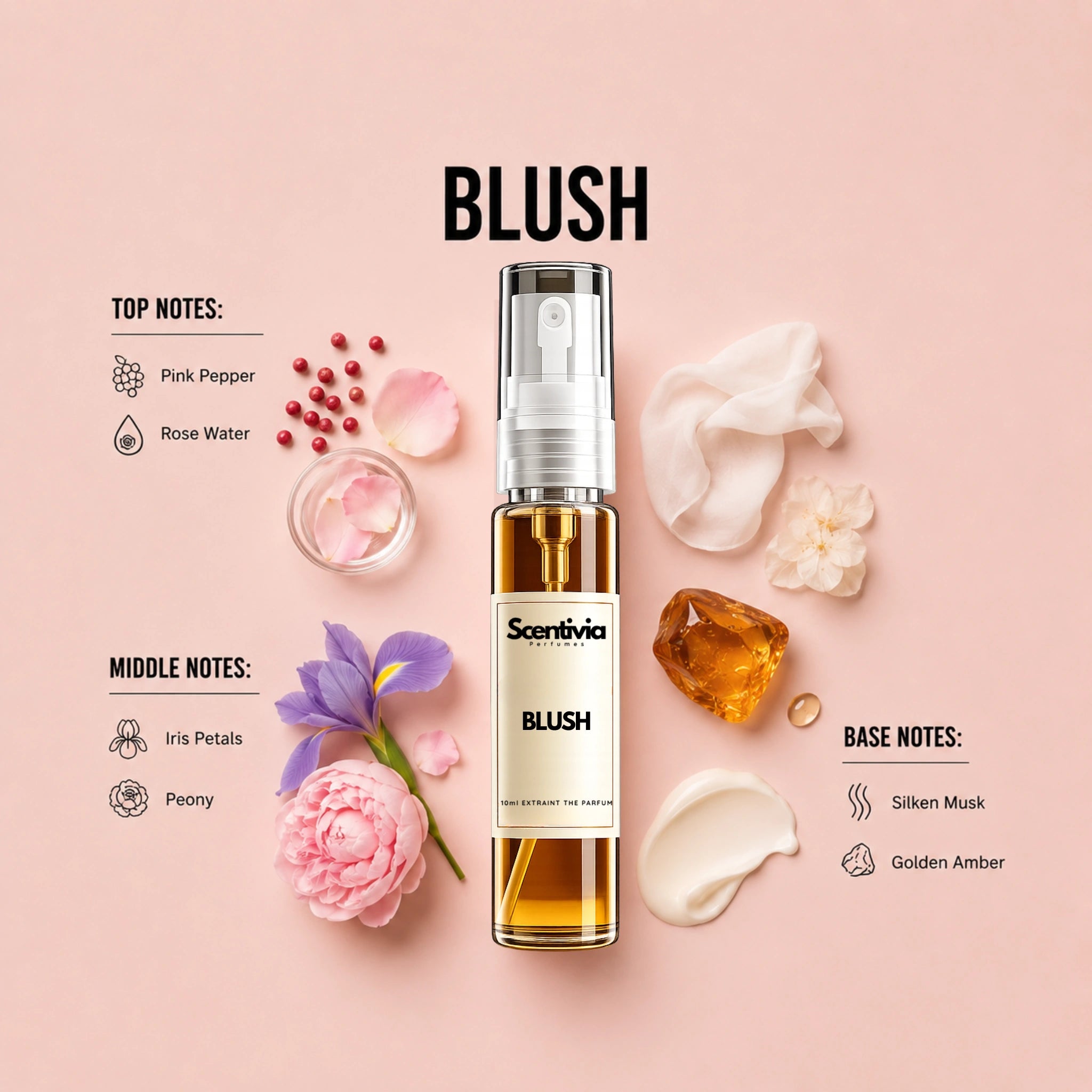 Blush 10ML perfume bottle by Scentivia Perfumes with pink pepper, rose water, iris petals, peony, silken musk and amber
