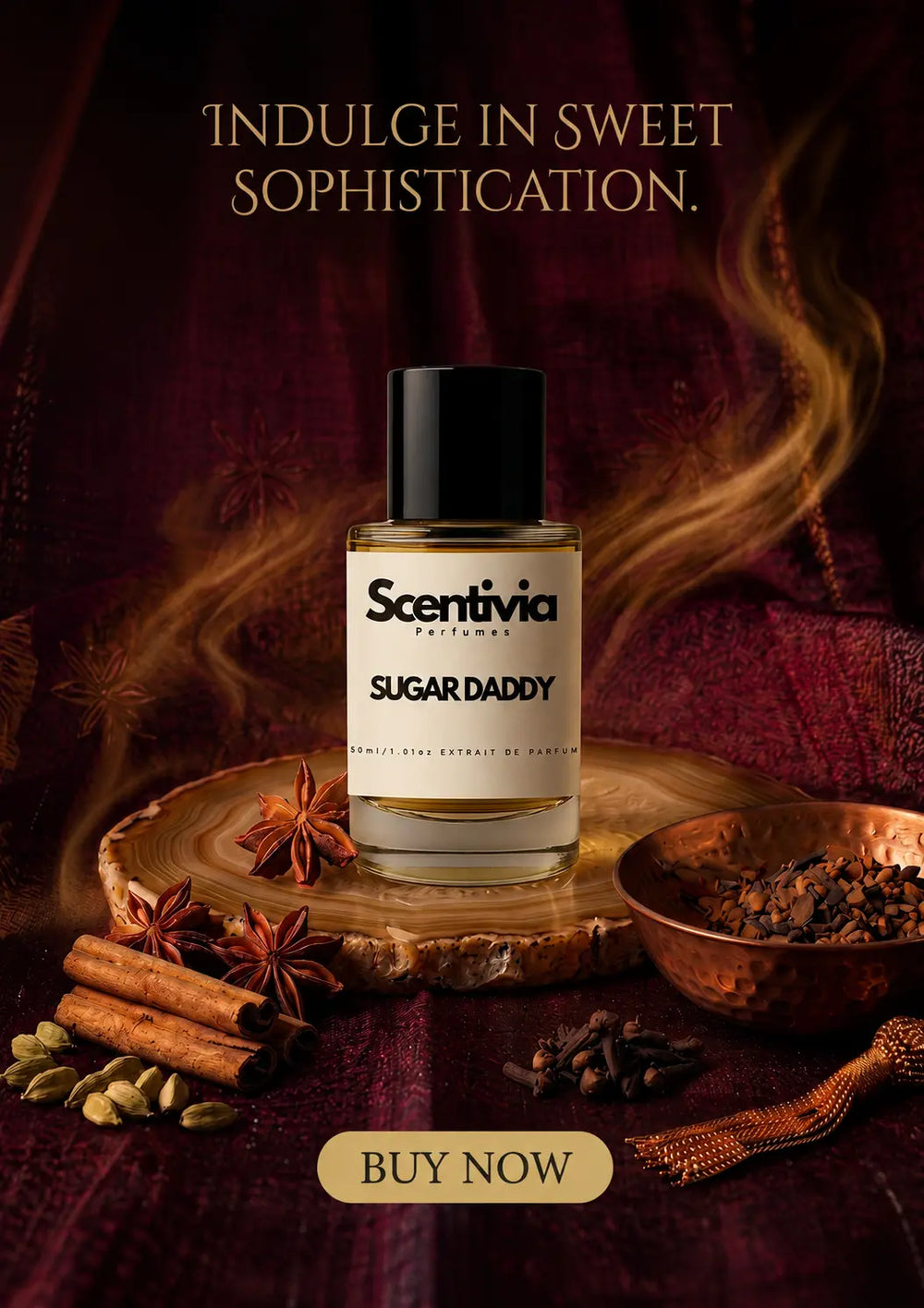 Scentivia Perfumes mobile banner showcasing the "Sugar Daddy" perfume bottle resting on a polished agate slice. The setting features a rich, dark red draped velvet backdrop, wisps of warm smoke, cinnamon sticks, star anise, cardamom pods, and a hammered copper bowl filled with cloves. Gold elegant text reads: "Indulge in sweet sophistication." with a "Buy Now" button at the bottom.